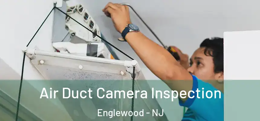 Air Duct Camera Inspection Englewood - NJ
