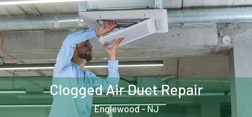  Clogged Air Duct Repair Englewood - NJ