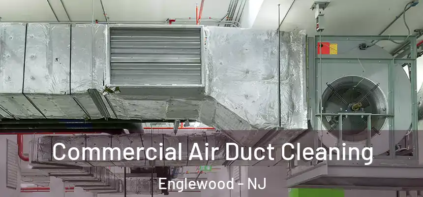  Commercial Air Duct Cleaning Englewood - NJ