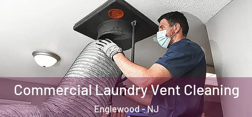 Commercial Laundry Vent Cleaning Englewood - NJ