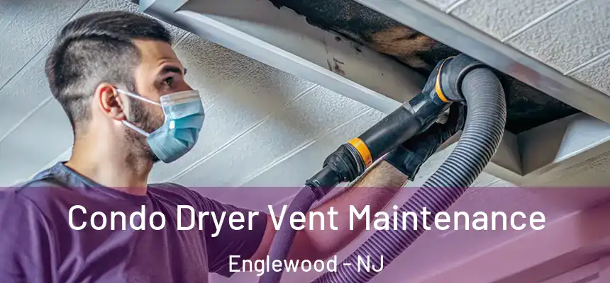  Condo Dryer Vent Maintenance Englewood - NJ