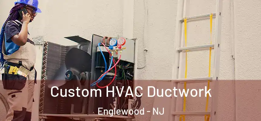 Custom HVAC Ductwork Englewood - NJ