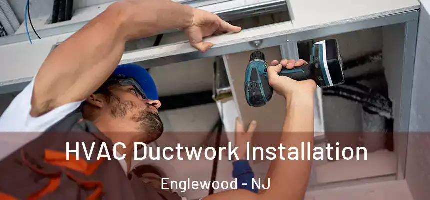  HVAC Ductwork Installation Englewood - NJ
