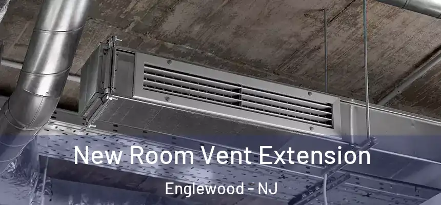 New Room Vent Extension Englewood - NJ